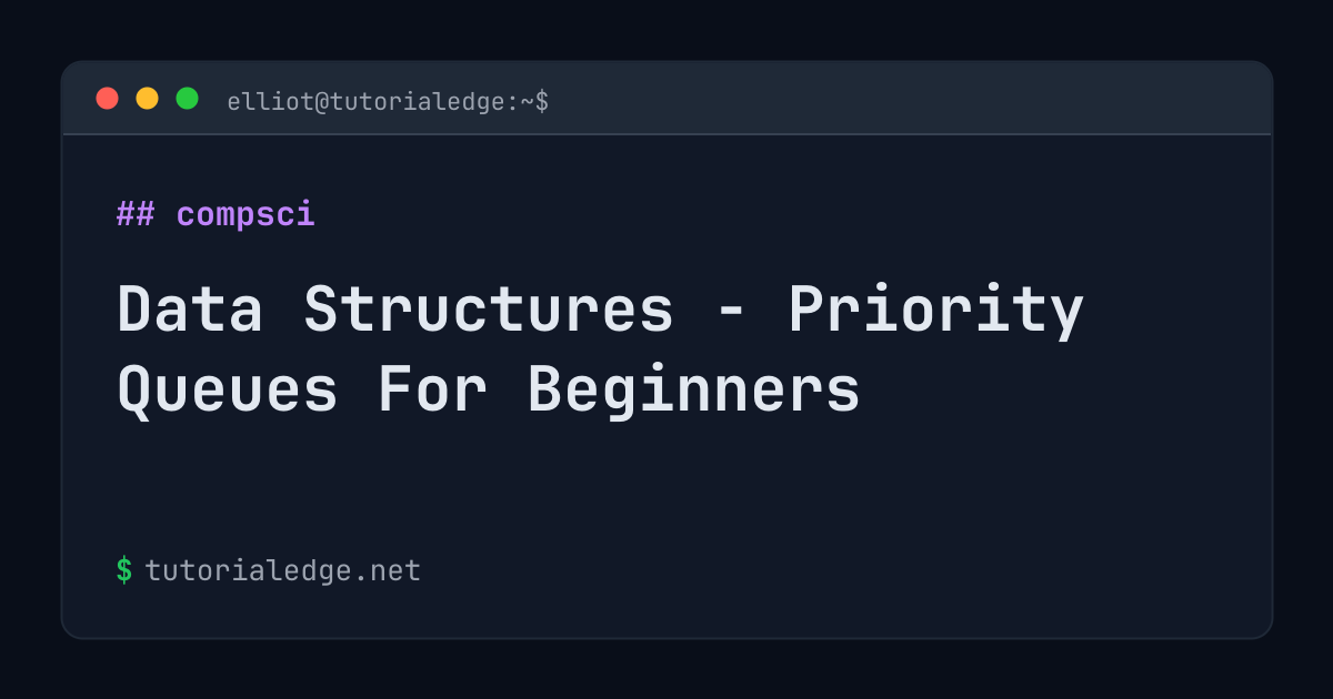 Data Structures - Priority Queues For Beginners | TutorialEdge.net