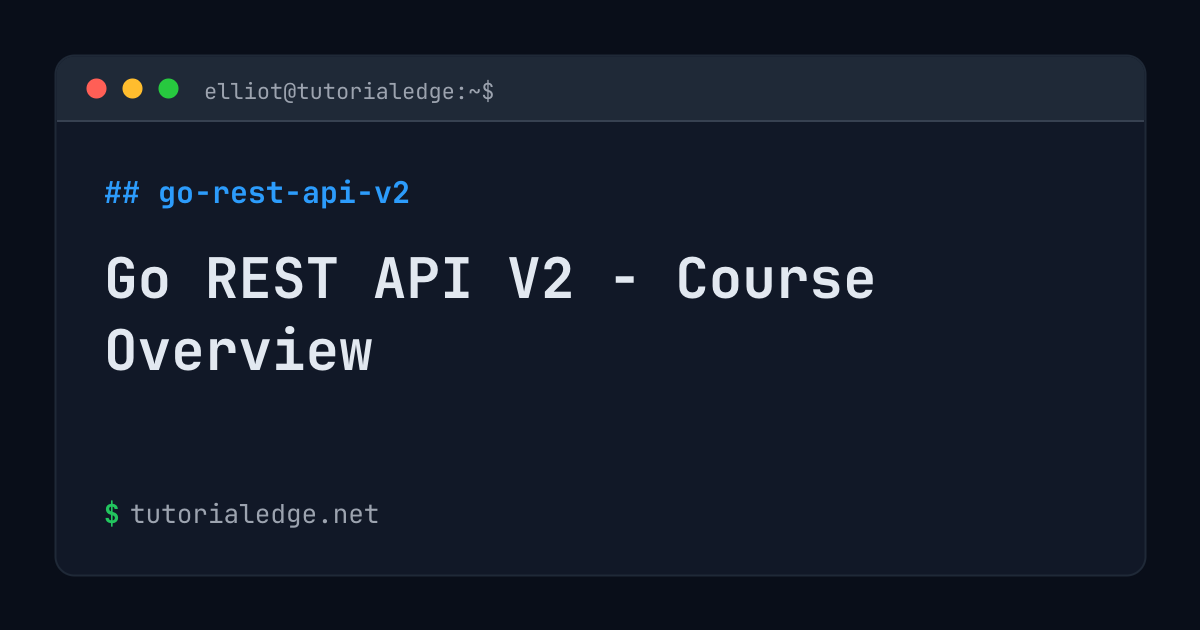 Go REST API V2 - Course Overview | TutorialEdge.net