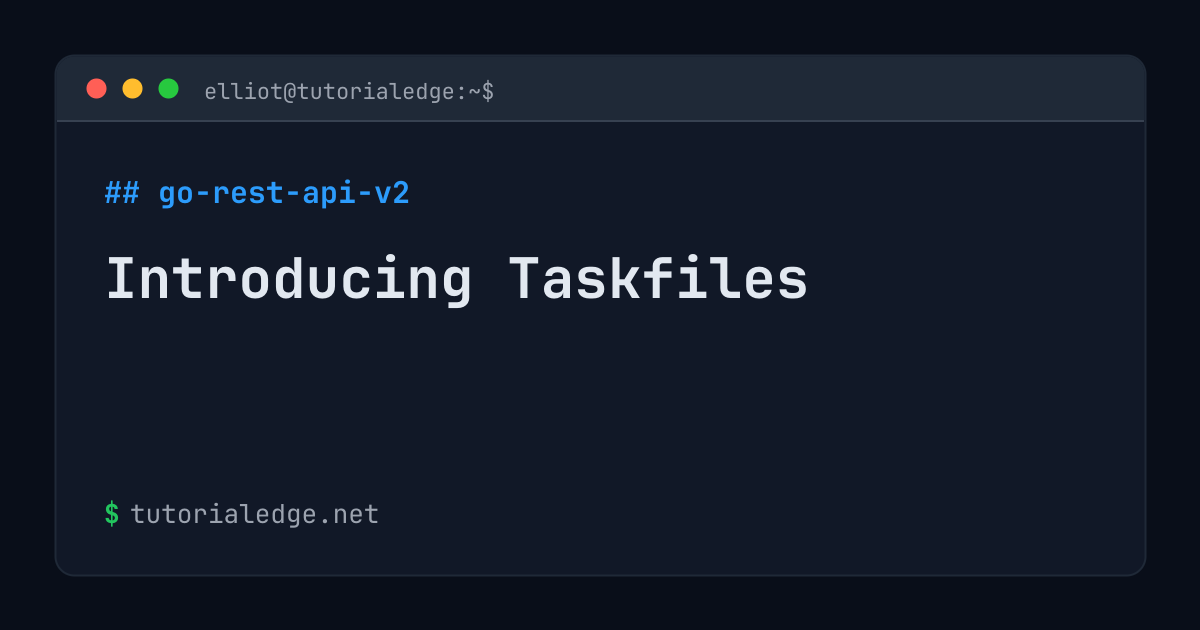 Introducing Taskfiles | TutorialEdge.net