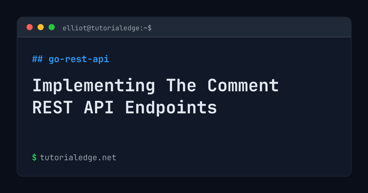 Implementing The Comment REST API Endpoints | TutorialEdge.net