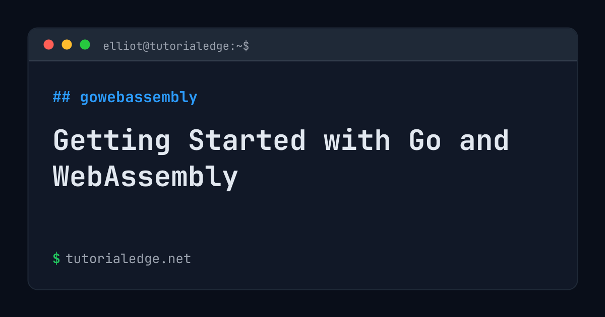 Getting Started with Go and WebAssembly | TutorialEdge.net