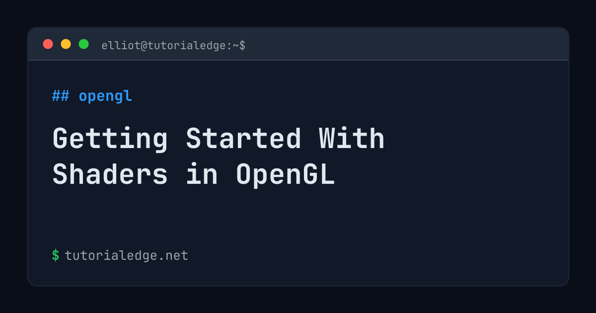 Getting Started With Shaders in OpenGL | TutorialEdge.net