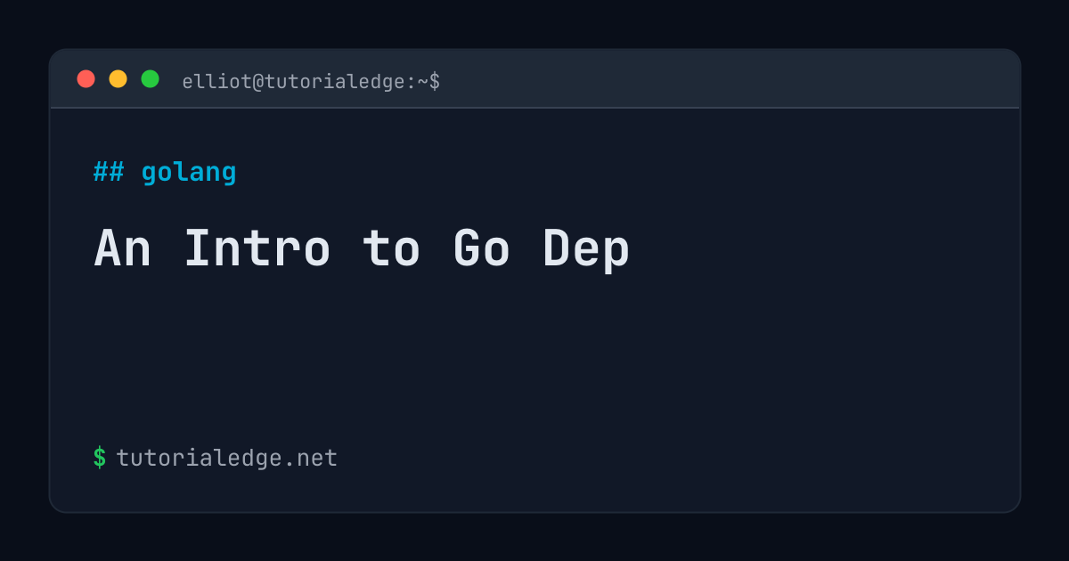 An Intro to Go Dep | TutorialEdge.net