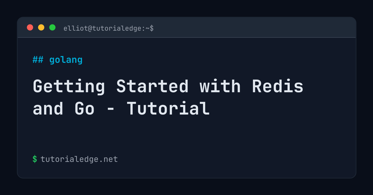 Getting Started with Redis and Go - Tutorial | TutorialEdge.net