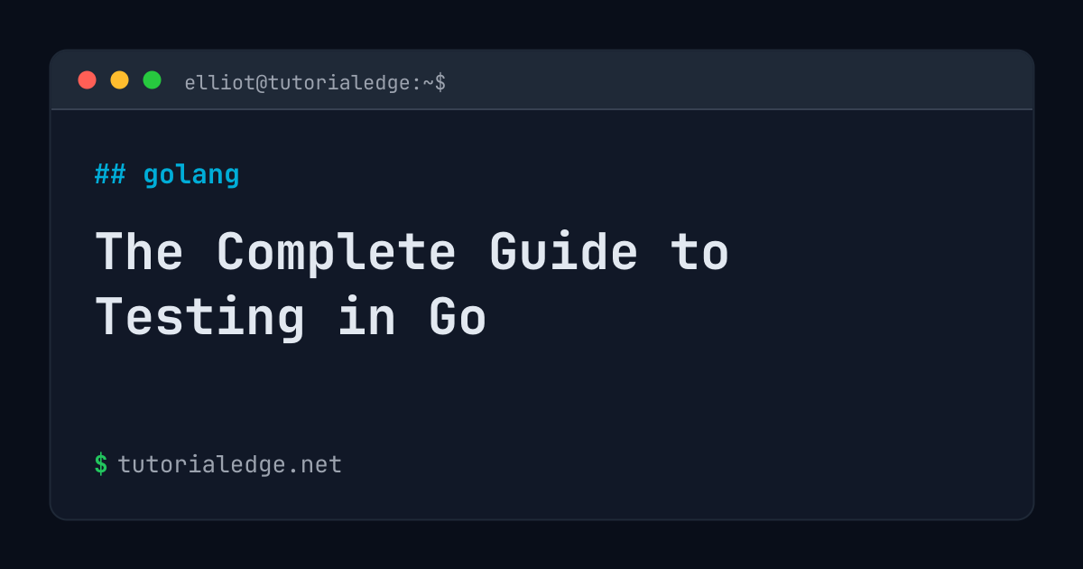 The Complete Guide to Testing in Go | TutorialEdge.net