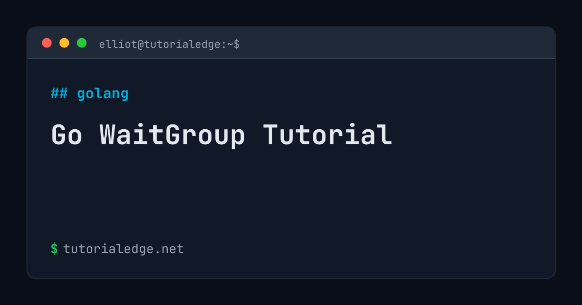 Go WaitGroup Tutorial | TutorialEdge.net