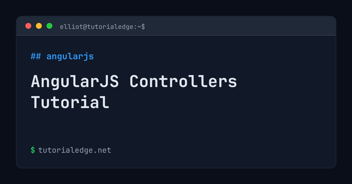 AngularJS Controllers Tutorial | TutorialEdge.net