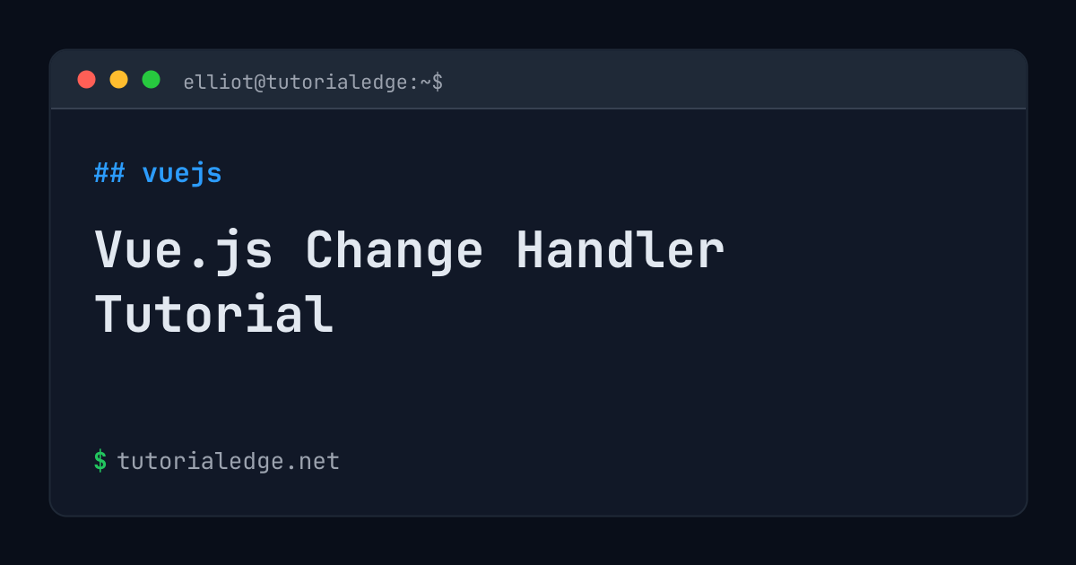 Javascript Moving Handler Vue.js Change Handler Tutorial | TutorialEdge.net