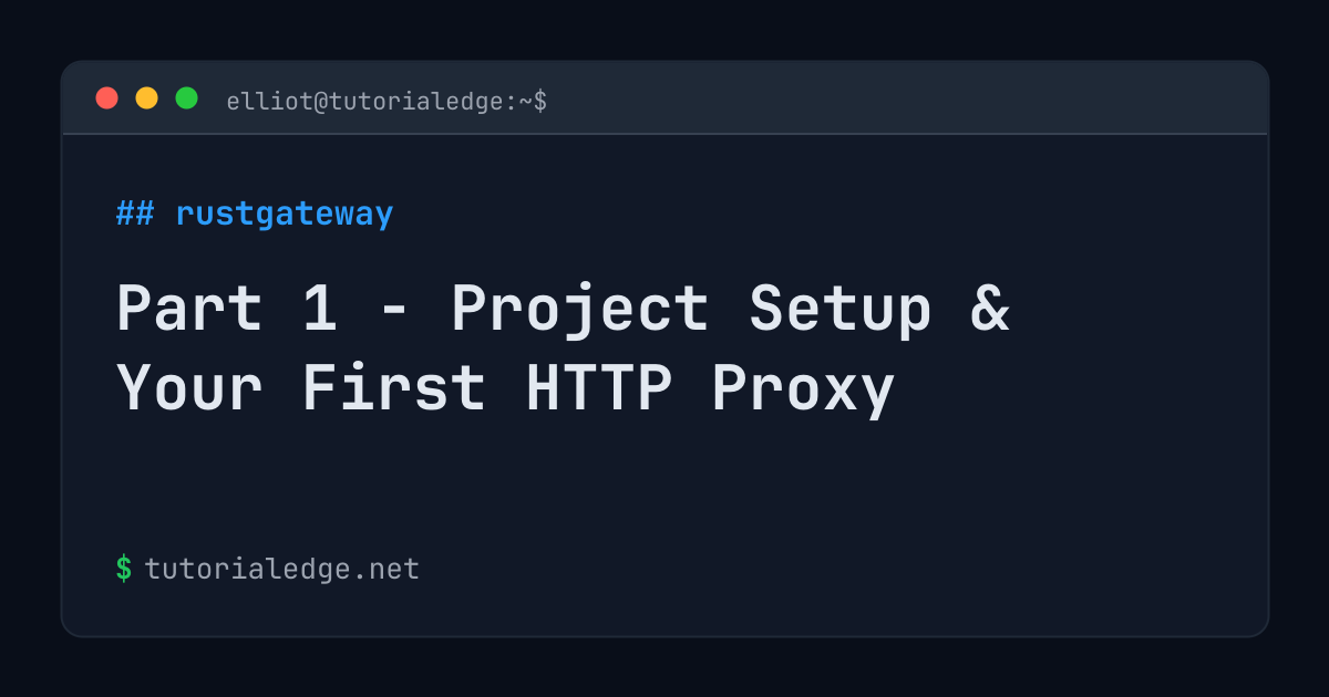 Part 1 - Project Setup & Your First HTTP Proxy | TutorialEdge.net
