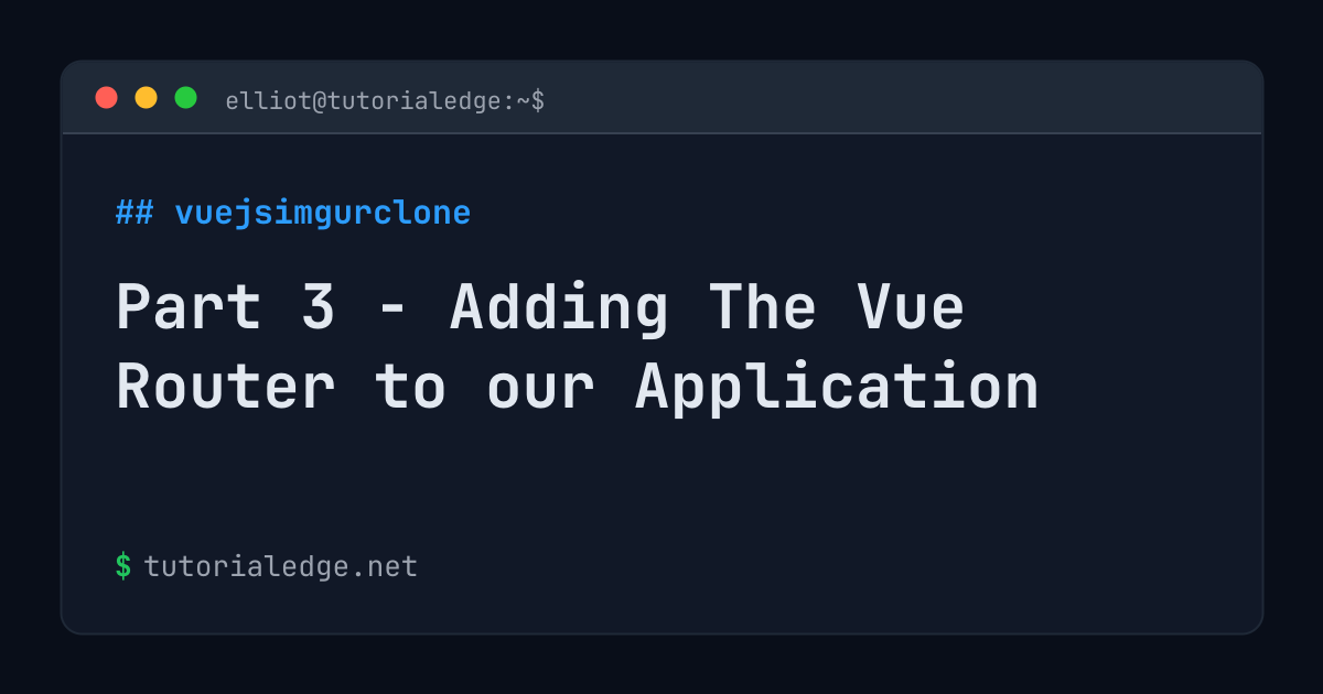 Part 3 - Adding The Vue Router to our Application | TutorialEdge.net