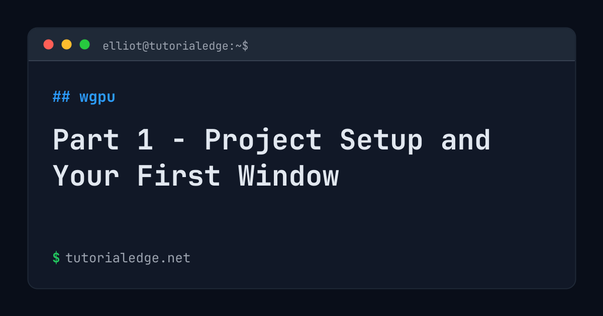 Part 1 - Project Setup and Your First Window | TutorialEdge.net