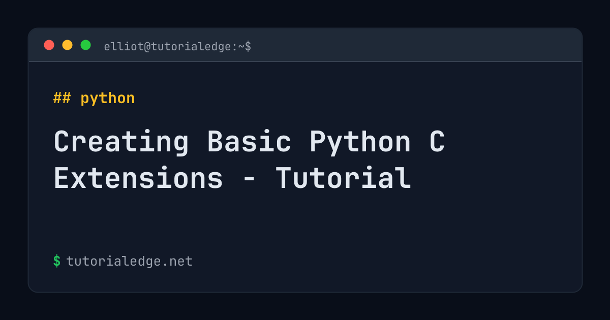 Creating Basic Python C Extensions - Tutorial | TutorialEdge.net