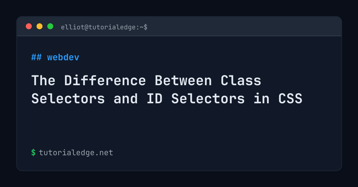 The Difference Between Class Selectors and ID Selectors in CSS ...